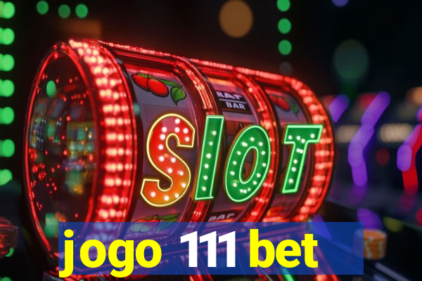 jogo 111 bet